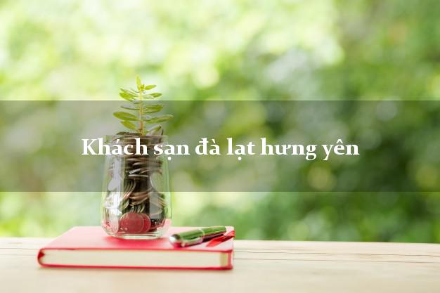 Khách sạn đà lạt hưng yên