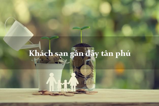 Khách sạn gần đây tân phú