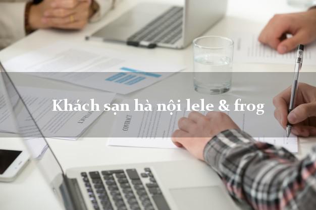 Khách sạn hà nội lele & frog